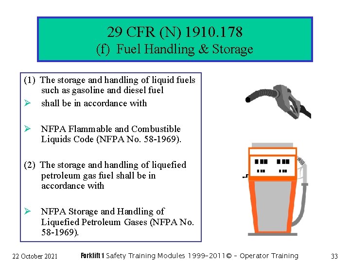 29 CFR (N) 1910. 178 (f) Fuel Handling & Storage (1) The storage and