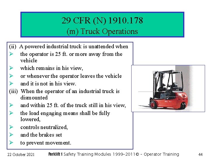 29 CFR (N) 1910. 178 (m) Truck Operations (ii) A powered industrial truck is
