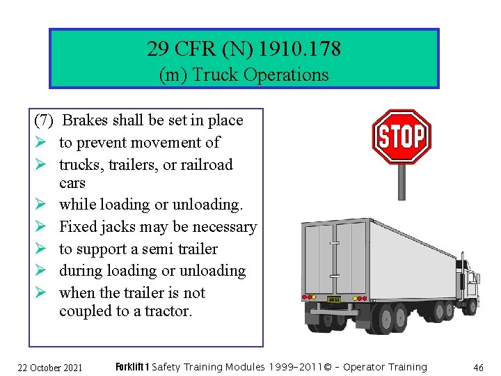 29 CFR (N) 1910. 178 (m) Truck Operations (7) Brakes shall be set in