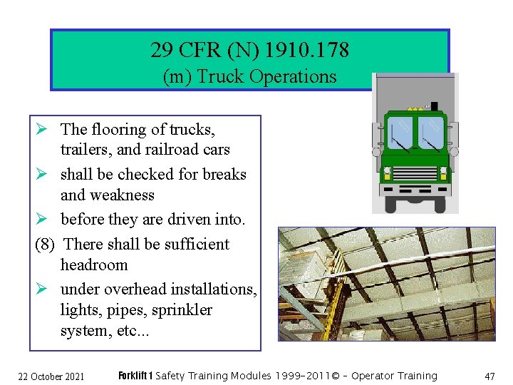 29 CFR (N) 1910. 178 (m) Truck Operations Ø The flooring of trucks, trailers,