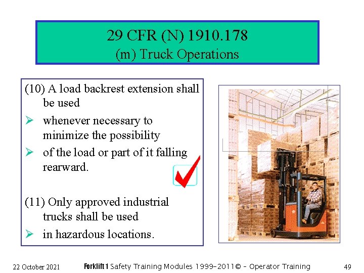 29 CFR (N) 1910. 178 (m) Truck Operations (10) A load backrest extension shall