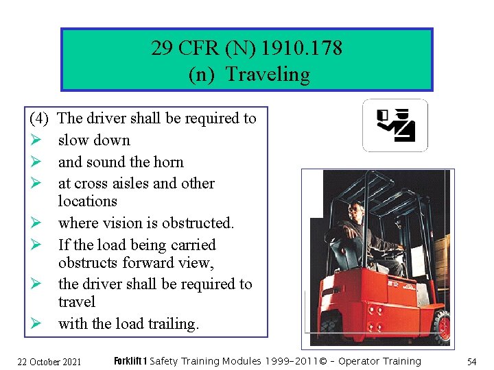 29 CFR (N) 1910. 178 (n) Traveling (4) Ø Ø Ø Ø The driver