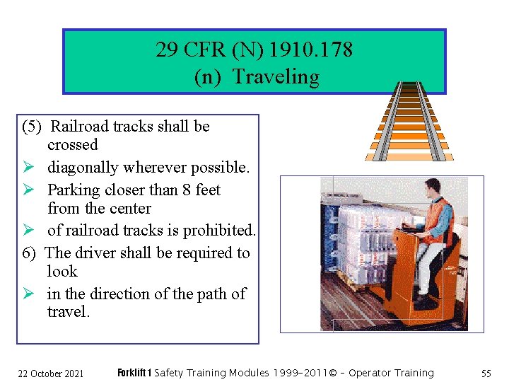 29 CFR (N) 1910. 178 (n) Traveling (5) Railroad tracks shall be crossed Ø