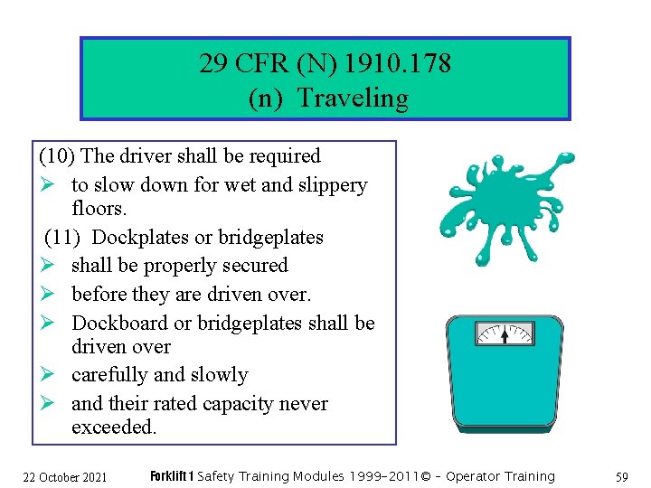 29 CFR (N) 1910. 178 (n) Traveling (10) The driver shall be required Ø