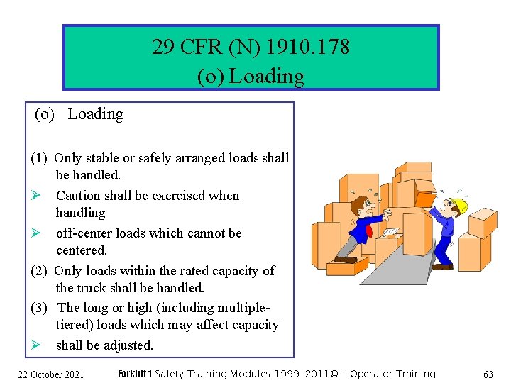 29 CFR (N) 1910. 178 (o) Loading (1) Only stable or safely arranged loads