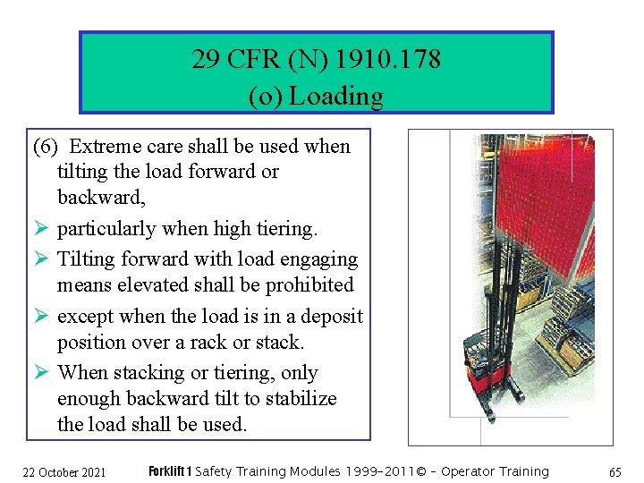 29 CFR (N) 1910. 178 (o) Loading (6) Extreme care shall be used when