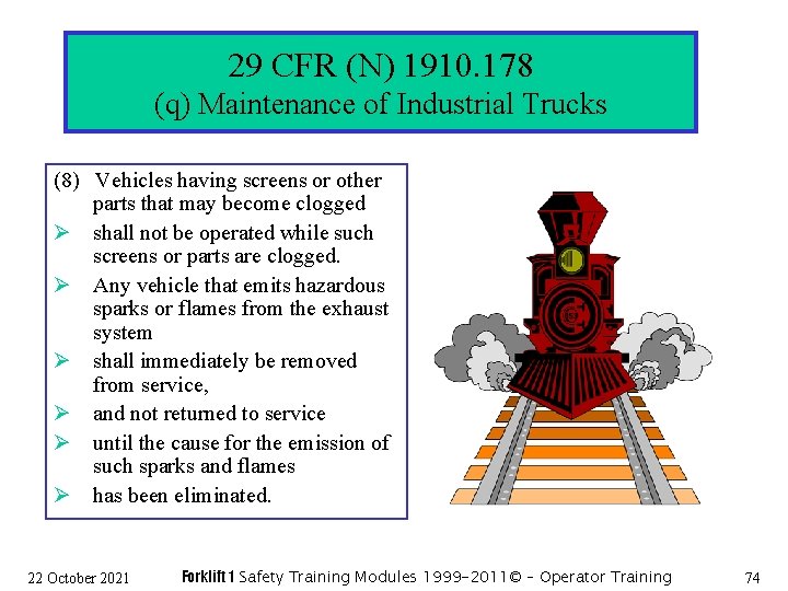 29 CFR (N) 1910. 178 (q) Maintenance of Industrial Trucks (8) Vehicles having screens