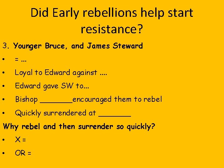 Did Early rebellions help start resistance? 3. Younger Bruce, and James Steward • =.