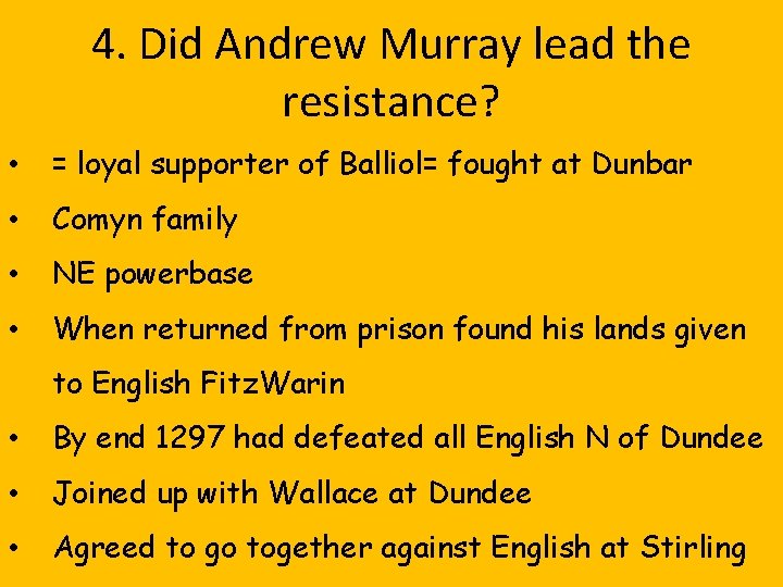 4. Did Andrew Murray lead the resistance? • = loyal supporter of Balliol= fought