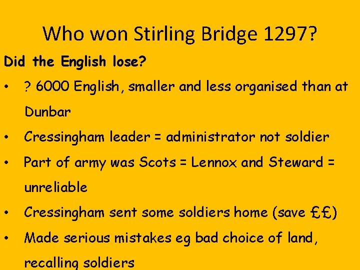 Who won Stirling Bridge 1297? Did the English lose? • ? 6000 English, smaller