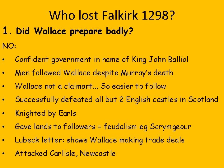 Who lost Falkirk 1298? 1. Did Wallace prepare badly? NO: • Confident government in