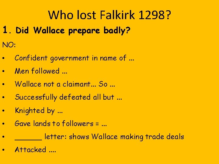 Who lost Falkirk 1298? 1. Did Wallace prepare badly? NO: • Confident government in
