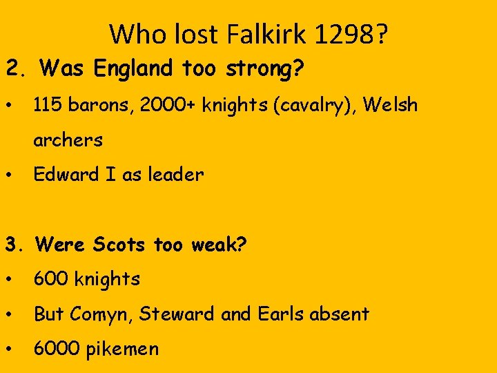 Who lost Falkirk 1298? 2. Was England too strong? • 115 barons, 2000+ knights