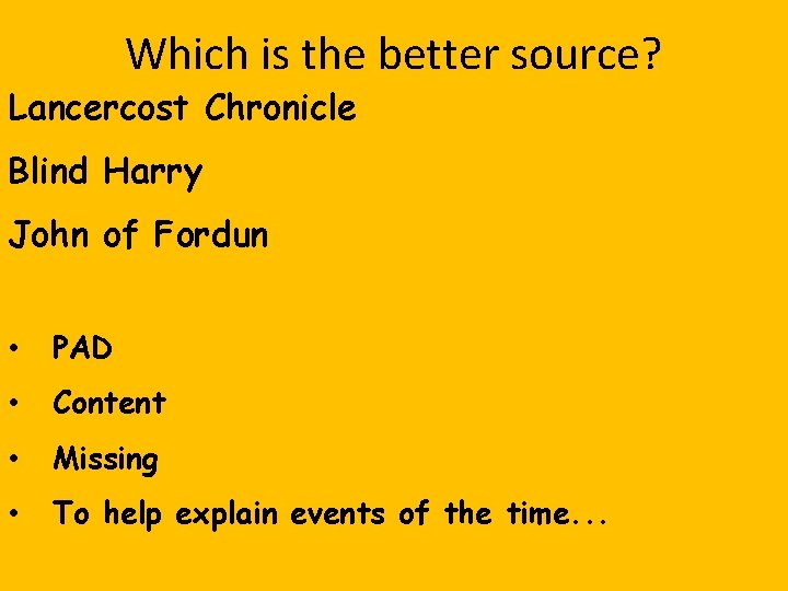 Which is the better source? Lancercost Chronicle Blind Harry John of Fordun • PAD