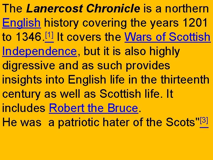 The Lanercost Chronicle is a northern English history covering the years 1201 to 1346.