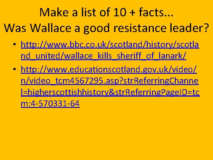 Make a list of 10 + facts. . . Was Wallace a good resistance