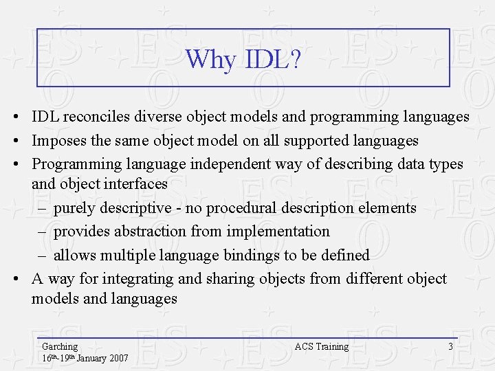Why IDL? • IDL reconciles diverse object models and programming languages • Imposes the Why IDL? • IDL reconciles diverse object models and programming languages • Imposes the