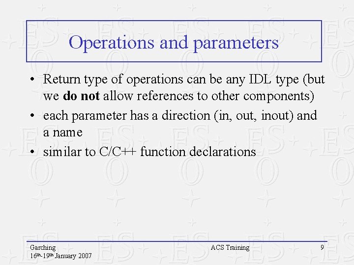 Operations and parameters • Return type of operations can be any IDL type (but Operations and parameters • Return type of operations can be any IDL type (but