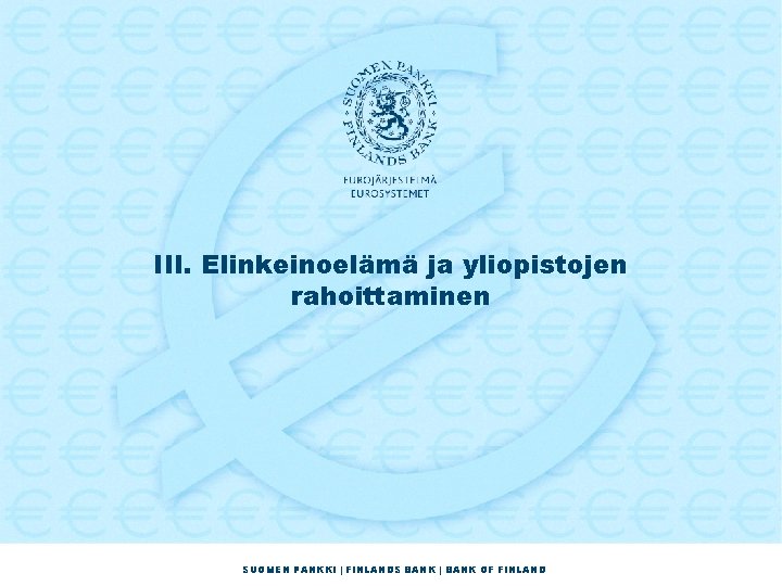 III. Elinkeinoelämä ja yliopistojen rahoittaminen SUOMEN PANKKI | FINLANDS BANK | BANK OF FINLAND