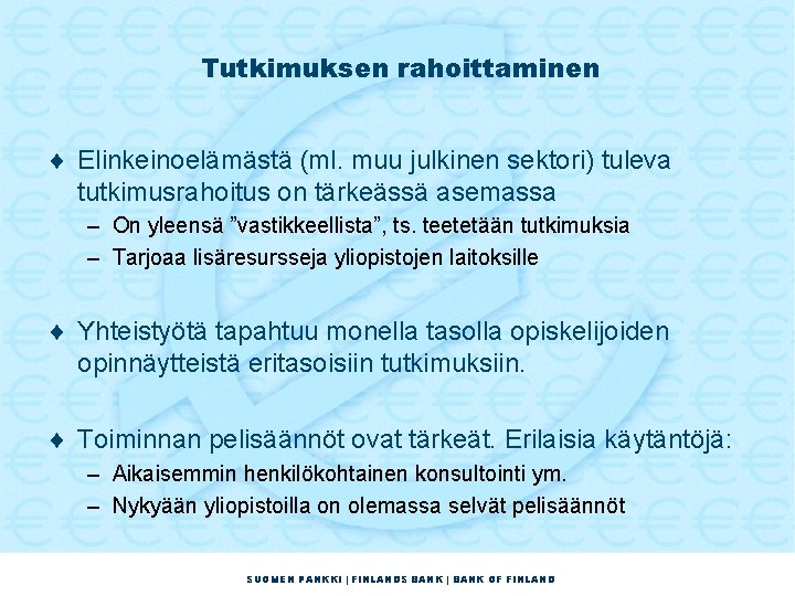 Tutkimuksen rahoittaminen ¨ Elinkeinoelämästä (ml. muu julkinen sektori) tuleva tutkimusrahoitus on tärkeässä asemassa –