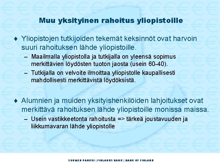 Muu yksityinen rahoitus yliopistoille ¨ Yliopistojen tutkijoiden tekemät keksinnöt ovat harvoin suuri rahoituksen lähde