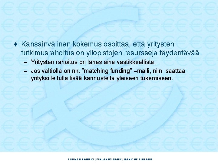 ¨ Kansainvälinen kokemus osoittaa, että yritysten tutkimusrahoitus on yliopistojen resursseja täydentävää. – Yritysten rahoitus