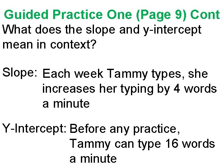 Guided Practice One (Page 9) Cont What does the slope and y-intercept mean in