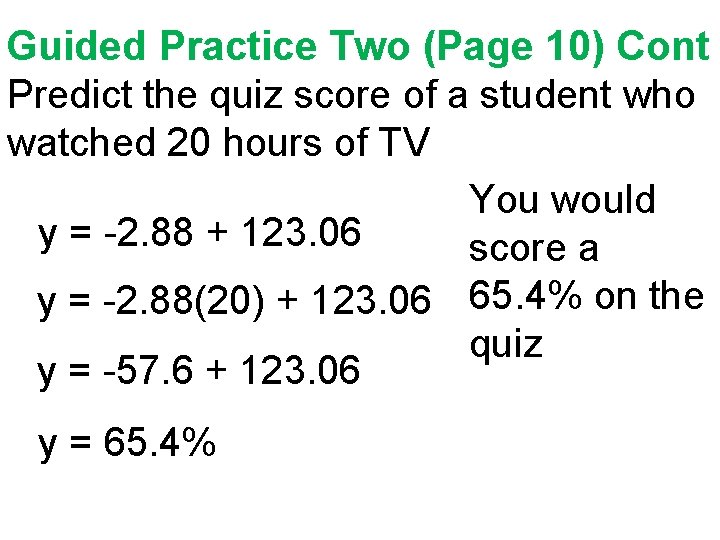 Guided Practice Two (Page 10) Cont Predict the quiz score of a student who