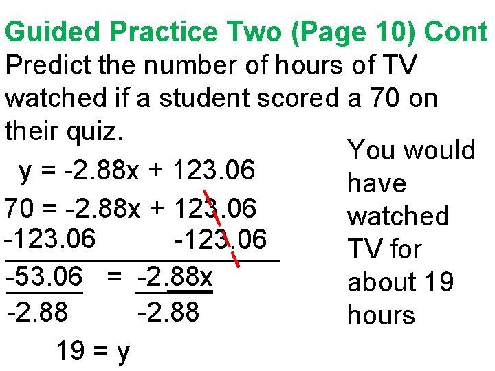 Guided Practice Two (Page 10) Cont Predict the number of hours of TV watched