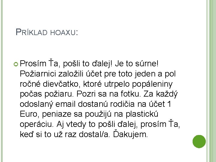 PRÍKLAD HOAXU: Prosím Ťa, pošli to ďalej! Je to súrne! Požiarnici založili účet pre