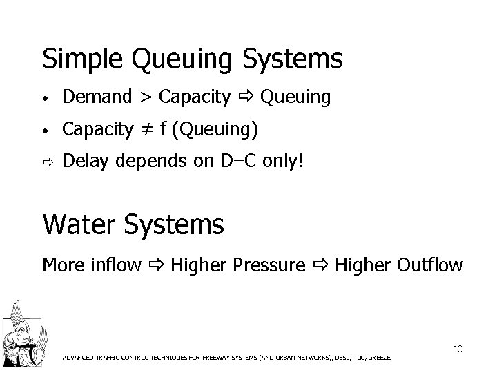 Simple Queuing Systems • Demand > Capacity Queuing • Capacity ≠ f (Queuing) ð