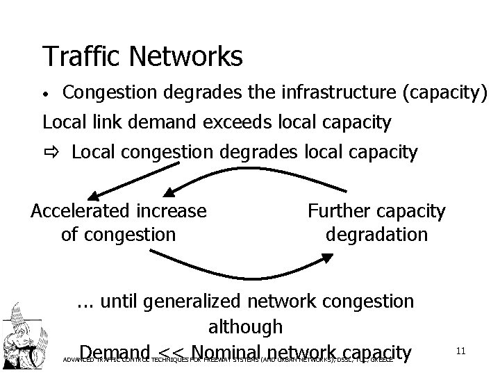 Traffic Networks • Congestion degrades the infrastructure (capacity) Local link demand exceeds local capacity