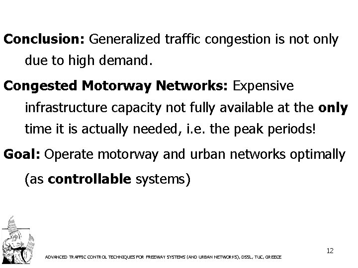 Conclusion: Generalized traffic congestion is not only due to high demand. Congested Motorway Networks: