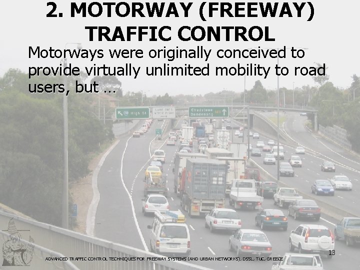 2. MOTORWAY (FREEWAY) TRAFFIC CONTROL Motorways were originally conceived to provide virtually unlimited mobility
