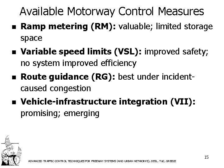 Available Motorway Control Measures n Ramp metering (RM): valuable; limited storage space n Variable