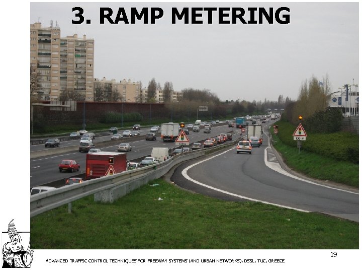 3. RAMP METERING ADVANCED TRAFFIC CONTROL TECHNIQUES FOR FREEWAY SYSTEMS (AND URBAN NETWORKS), DSSL,