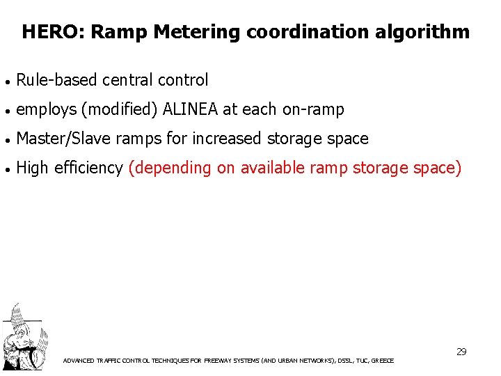 HERO: Ramp Metering coordination algorithm • Rule-based central control • employs (modified) ALINEA at