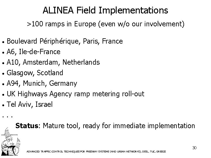ALINEA Field Implementations >100 ramps in Europe (even w/o our involvement) Boulevard Périphérique, Paris,