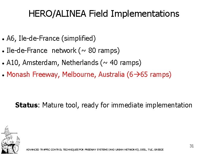 HERO/ALINEA Field Implementations • A 6, Ile-de-France (simplified) • Ile-de-France network (~ 80 ramps)