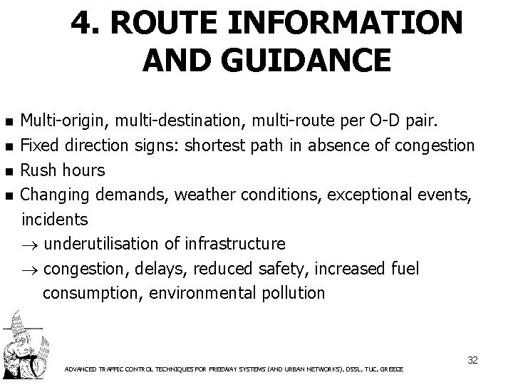 4. ROUTE INFORMATION AND GUIDANCE Multi-origin, multi-destination, multi-route per O-D pair. n Fixed direction