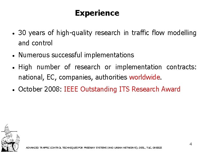 Experience • 30 years of high-quality research in traffic flow modelling and control •