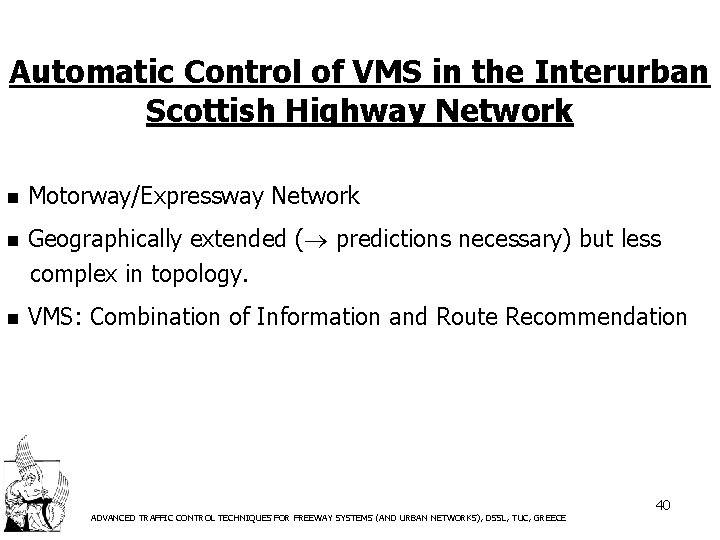Automatic Control of VMS in the Interurban Scottish Highway Network n Motorway/Expressway Network n