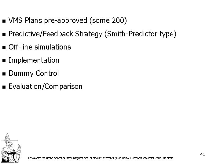 n VMS Plans pre-approved (some 200) n Predictive/Feedback Strategy (Smith-Predictor type) n Off-line simulations