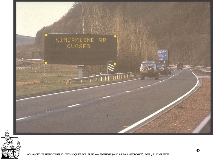 ADVANCED TRAFFIC CONTROL TECHNIQUES FOR FREEWAY SYSTEMS (AND URBAN NETWORKS), DSSL, TUC, GREECE 43