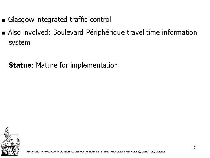 n Glasgow integrated traffic control n Also involved: Boulevard Périphérique travel time information system