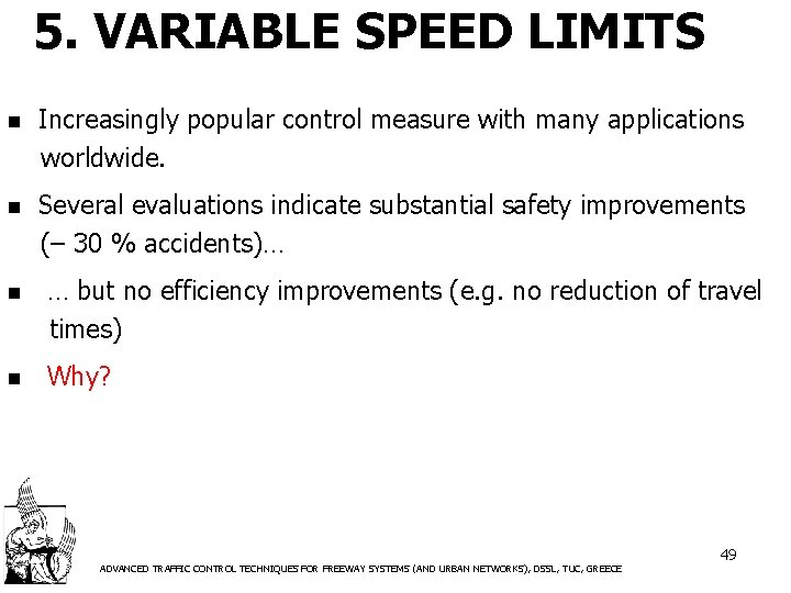 5. VARIABLE SPEED LIMITS n Increasingly popular control measure with many applications worldwide. n