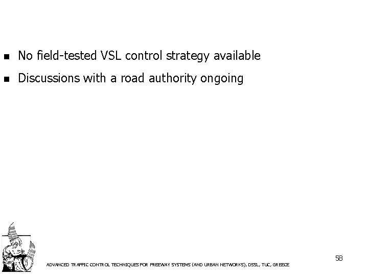 n No field-tested VSL control strategy available n Discussions with a road authority ongoing
