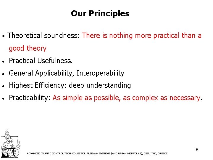 Our Principles • Theoretical soundness: There is nothing more practical than a good theory