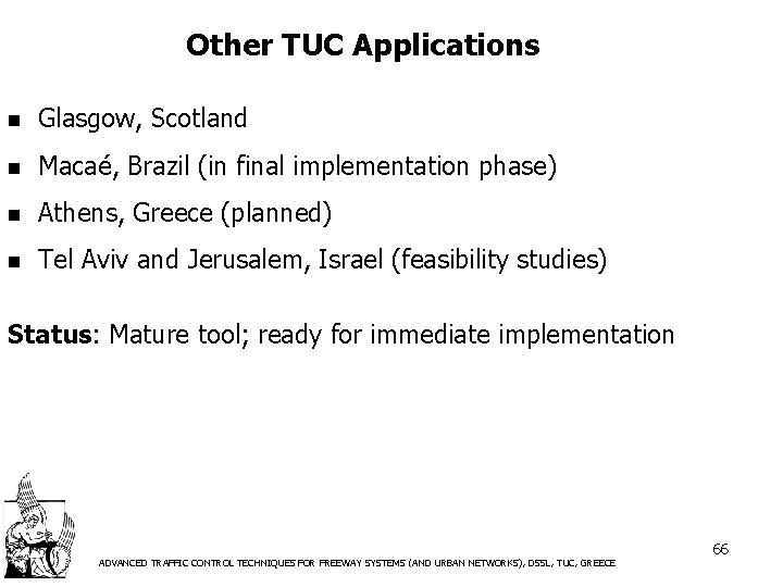 Other TUC Applications n Glasgow, Scotland n Macaé, Brazil (in final implementation phase) n