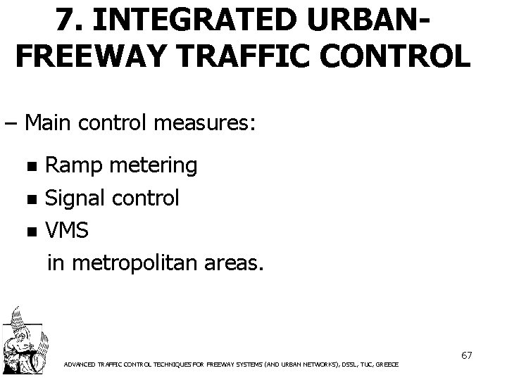 7. INTEGRATED URBANFREEWAY TRAFFIC CONTROL – Main control measures: Ramp metering n Signal control